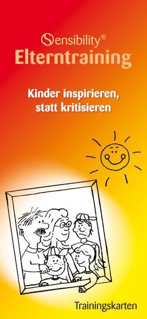 Sensibility® Elterntraining. Kindern inspirieren, statt kritisieren von Enke,  Sylvia, Nerl,  Sabine