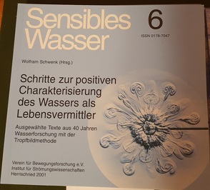 Sensibles Wasser / Schritte zur positiven Charakterisierung des Wassers als Lebensvermittler von Schwenk,  Wolfram