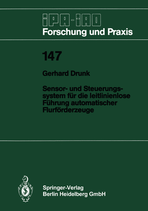 Sensor- und Steuerungssystem für die leitlinienlose Führung automatischer Flurförderzeuge von Drunk,  Gerhard