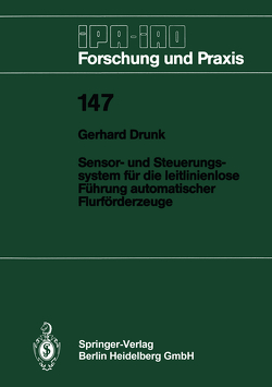 Sensor- und Steuerungssystem für die leitlinienlose Führung automatischer Flurförderzeuge von Drunk,  Gerhard