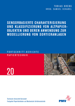 Sensorbasierte Charakterisierung und Klassifizierung von Altpapierobjekten und deren Anwendung zur Modellierung von Sortieranlagen von Krebs,  Tobias