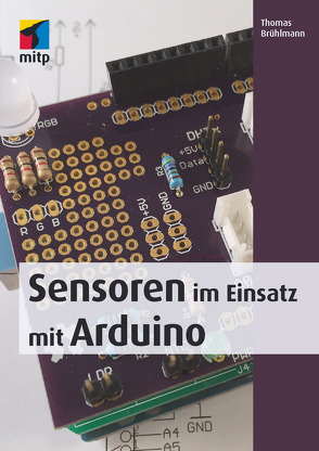 Sensoren im Einsatz mit Arduino von Brühlmann,  Thomas