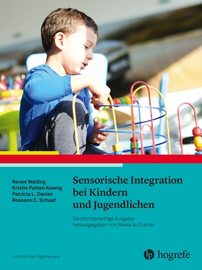 Sensorische Integration bei Kindern und Jugendlichen von AOTA, Davies,  Patricia L., Koenig,  Kristie Patten, Schaaf,  Roseann C., Strebel,  Helen;Dehnhardt,  Barbara;Roentgen,  Uta, Watling,  Renee