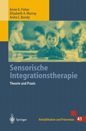 Sensorische Integrationstherapie von Bundy,  Anita C., Fisher,  Anne G., Murray,  Elizabeth A., Schlegtendal,  D., Schlegtendal,  M., Wittlich,  M.