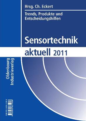 Sensortechnik aktuell 2011 von Eckert,  Christine