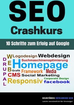 SEO Crashkurs – 10 Schritte zum Erfolg auf Google von Mihelic,  Isabella