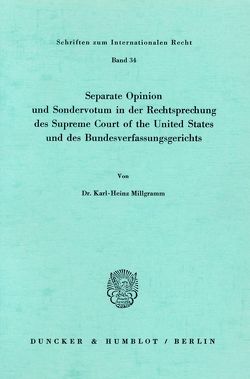 Seperate Opinion und Sondervotum in der Rechtsprechung des Supreme Court of the United States und des Bundesverfassungsgerichts. von Millgramm,  Karl-Heinz