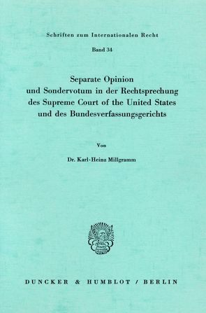 Seperate Opinion und Sondervotum in der Rechtsprechung des Supreme Court of the United States und des Bundesverfassungsgerichts. von Millgramm,  Karl-Heinz