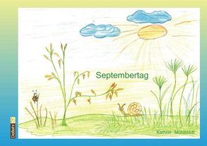 Septembertag – ein Bilderbuch für Kinder über die Natur und die Schönheit des Lebens von DeBehr,  Verlag, Mühlstädt,  Kathrin