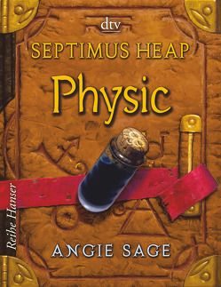 Septimus Heap – Physic von Pfleiderer,  Reiner, Sage,  Angie, Zug,  Mark