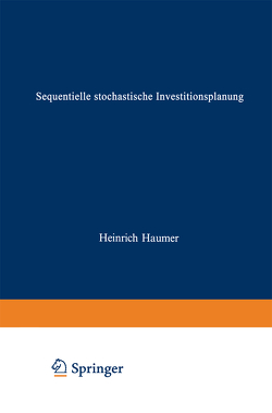 Sequentielle stochastische Investitionsplanung von Haumer,  Heinrich