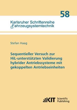 Sequentieller Versuch zur HiL-unterstützten Validierung hybrider Antriebssysteme mit gekoppelten Antriebseinheiten von Haag,  Stefan