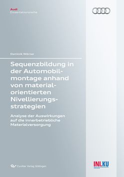 Sequenzbildung in der Automobilmontage anhand von materialorientierten Nivellierungsstrategien von Wörner,  Dominik