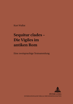 «Sequitur clades» – Die Vigiles im antiken Rom von Wallat,  Kurt