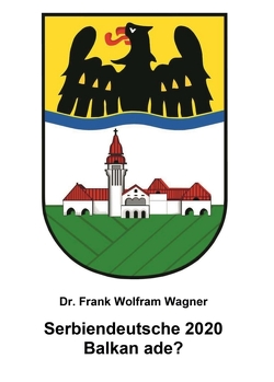 Serbiendeutsche 2020 von Wagner,  Dr. Frank Wolfram