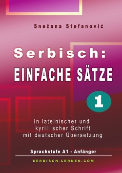 Serbisch: Einfache Sätze 1 von Stefanovic,  Snezana, Wimmer,  Danilo