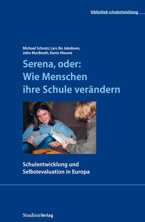 Serena, oder: Wie Menschen ihre Schule verändern von Jakobsen,  Lars Bo, MacBeath,  John, Meuret,  Denis, Schratz,  Michael