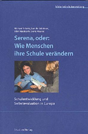 Serena, oder: Wie Menschen ihre Schule verändern von Jakobsen,  Lars Bo, MacBeath,  John, Meuret,  Denis, Schratz,  Michael