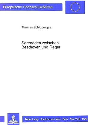 Serenaden zwischen Beethoven und Reger von Schipperges,  Thomas