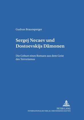 Sergej Nečaev und Dostoevskijs «Dämonen» von Braunsperger,  Gudrun