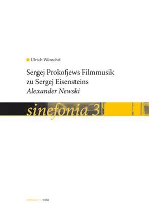 Sergej Prokowjews Filmmusik zu Sergej Eisensteins „Alexander Newski“ von Wünschel,  Ulrich