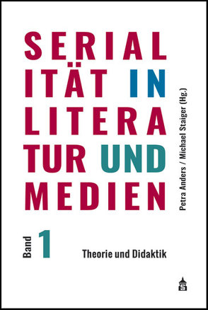 Serialität in Literatur und Medien von Anders,  Petra, Staiger,  Michael