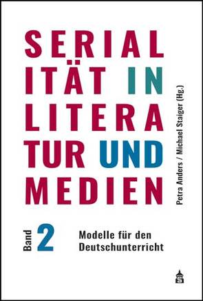 Serialität in Literatur und Medien von Anders,  Petra, Staiger,  Michael