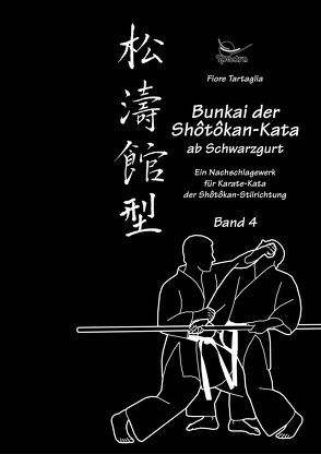 Bunkai der Shotokan Kata ab Schwarzgurt / Band 4 von Tartaglia,  Fiore