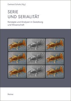 Serie und Serialität von Blümle,  Claudia, Ferracci,  Jonathan, Loose,  Günther, Maupeu,  Sarah, Petruschat,  Jörg, Scholtz,  Gerhard, Schramke,  Sandra, Toepfer,  Georg, Weinkamer,  Richard, Wellmann,  Janina, Westerveld,  Wim