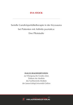 Serielle Ganzkörperkältetherapie in der Kryosaunabei Patienten mit Arthritis psoriatica: Eine Pilotstudie von Stock,  Eva