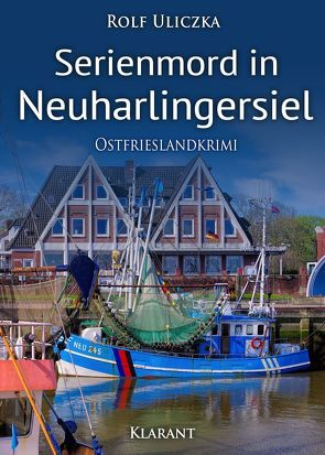 Serienmord in Neuharlingersiel. Ostfrieslandkrimi von Uliczka,  Rolf