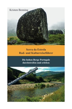 Serra da Estrela Rad- und Kulturreiseführer von Benning,  Kristen