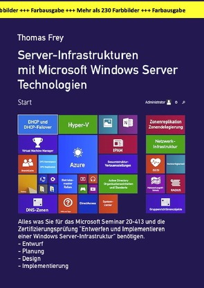 Server-Infrastrukturen mit Microsoft Windows Server Technologien in der großen Farbausgabe von Frey,  Thomas