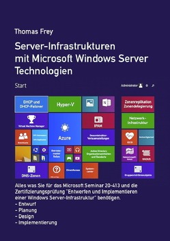Server-Infrastrukturen mit Microsoft Windows Server Technologien von Frey,  Thomas