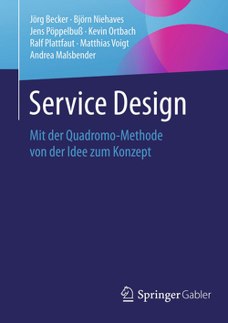 Service Design von Becker,  Jörg, Malsbender,  Andrea, Niehaves,  Björn, Ortbach,  Kevin, Plattfaut,  Ralf, Pöppelbuß,  Jens, Voigt,  Matthias