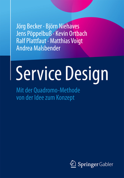 Service Design von Becker,  Jörg, Malsbender,  Andrea, Niehaves,  Björn, Ortbach,  Kevin, Plattfaut,  Ralf, Pöppelbuß,  Jens, Voigt,  Matthias