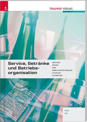 Service, Getränke und Betriebsorganisation von Dax,  Sylvia, Derflinger-Traxler,  Elfriede, Gutmayer,  Wilhelm, Macher,  Roswitha, Pehak,  Sylvia, Stickler,  Hans