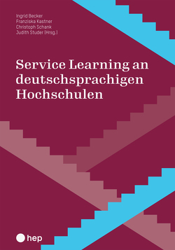 Service Learning an deutschsprachigen Hochschulen (E-Book) von Becker,  Ingrid, Kastner,  Franziska, Schank,  Christoph, Studer,  Judith