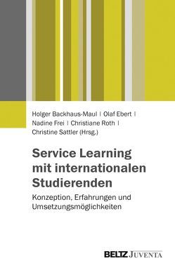 Service Learning mit internationalen Studierenden von Backhaus-Maul,  Holger, Ebert,  Olaf, Frei,  Nadine, Roth,  Christiane, Sattler,  Christine