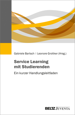 Service Learning mit Studierenden von Bartsch,  Gabriele, Grottker,  Leonore