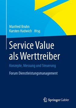 Service Value als Werttreiber von Bruhn,  Manfred, Hadwich,  Karsten