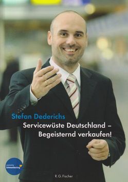 Servicewüste Deutschland – Begeisternd verkaufen! von Dederichs,  Stefan