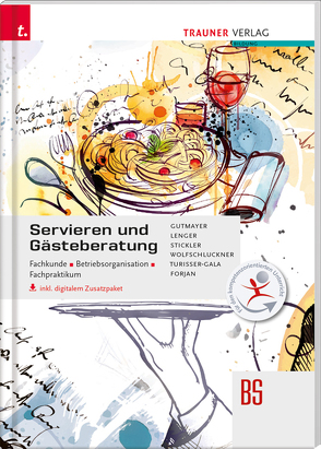 Servieren und Gästeberatung. Fachkunde, Betriebsorganisation, Fachpraktikum von Forjan,  Rudolf, Gutmayer,  Wilhelm, Lenger,  Heinz, Stickler,  Hans, Turisser-Gala,  Christian, Wolfschluckner ,  Rudolf