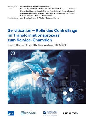 Servitization – Rolle des Controllings im Transformationsprozess zum Service-Champion – ICV-Leitfaden von Blachfellner,  Manfred, Gleich,  Ronald, Gouthier,  Matthias, Grünert,  Lars, Internationaler Controller Verein, Kress,  Stephan, Losbichler,  Heimo, Maron,  Claudia, Munck,  Jan Christoph, Patzke,  Stefan, Seiter,  Mischa, Stoppel,  Eduard, Tobias,  Stefan, Weber,  Michael René