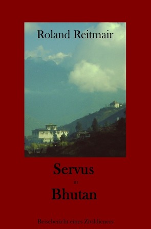 Servus in Bhutan von Reitmair,  Roland