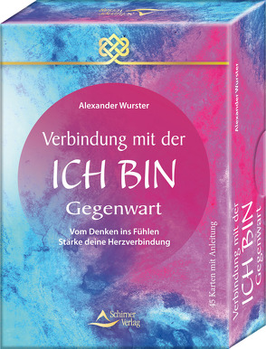 Verbindung mit der Ich-bin-Gegenwart vom Denken ins Fühlen – Stärke deine Herzverbindung von Wurster,  Alexander