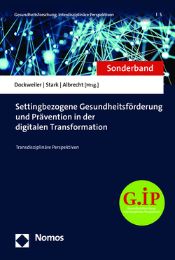 Settingbezogene Gesundheitsförderung und Prävention in der digitalen Transformation von Albrecht,  Joanna, Dockweiler,  Christoph, Stark,  Anna Lea