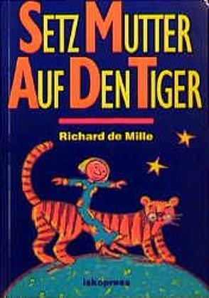 Setz Mutter auf den Tiger von DeMille,  Richard, Hütter. Mathias, Vopel,  Klaus W