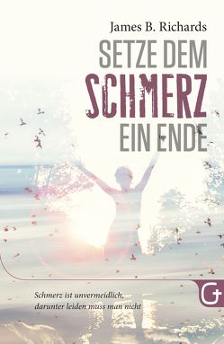 Setze dem Schmerz ein Ende von Richards,  James B