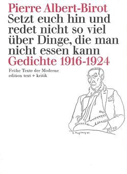 Setzt euch hin und redet nicht so viel über Dinge, die man nicht essen kann von Albert-Birot,  Pierre, Drews,  Jörg, Geerken,  Hartmut, Helmlé,  Eugen, Ramm,  Klaus